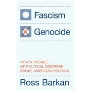 Fascism or Genocide How a Decade of Political Disorder Broke American Politics book cover, ISBN 9781804299388