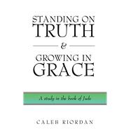 STANDING ON TRUTH & GROWING IN GRACE