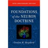 Foundations of the Neuron Doctrine 25th Anniversary Edition