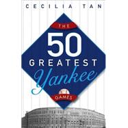 The 50 Greatest Yankee Games