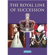 The Royal Line of Succession The British Monarchy from Egbert AD 802 to Queen Elizabeth II