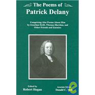 The Poems Of Patrick Delany Comprising Also Poems About Him by Jonathan Swift, Thomas Sheridan, and Other Friends and Enemies