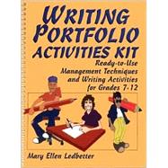 Writing Portfolio Activities Kit : Ready-to-Use Management Techniques and Writing Activities for Grades 7-12