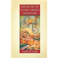 Heritage and the Cultural Struggle for Palestine