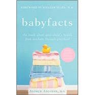 Babyfacts : The Truth about Your Child's Health from Newborn Through Preschool