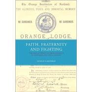 Faith, Fraternity & Fighting The Orange Order and Irish Migrants In Northern England, C.1850-1920