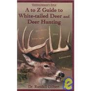 A To Z Guide To White-tailed Deer And Deer Hunting