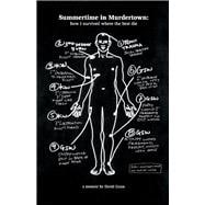 Summertime in Murdertown How I Survived Where the Best Die