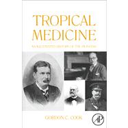 Tropical Medicine : An Illustrated History of the Pioneers