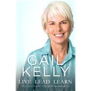Live, Lead, Learn My Stories of Life and Leadership
