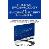 Clinical Epidemiology and Evidence-Based Medicine : Fundamental Principles of Clinical Reasoning and Research