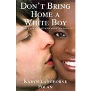 Don't Bring Home a White Boy : And Other Notions that Keep Black Women from Dating Out