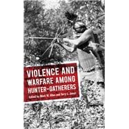 Violence and Warfare Among Hunter-gatherers
