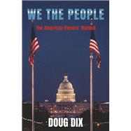We the People The American Owners' Manual