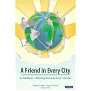 A Friend in Every City: One Global Family; a Networking Vision for the Twenty First Century