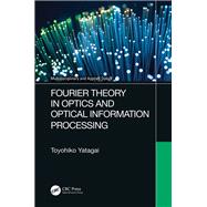 Fourier Theory in Optics and Optical Information Processing