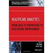 Healthcare Analytics From Data to Knowledge to Healthcare Improvement