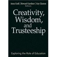 Creativity, Wisdom, and Trusteeship : Exploring the Role of Education