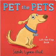 Pet the Pets A Lift-the-Flap Book