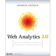 Web Analytics 2. 0 : The Art of Online Accountability and Science of Customer Centricity