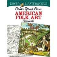 Dover Masterworks: Color Your Own American Folk Art Paintings,9780486779393