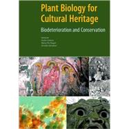 Plant Biology for Cultural Heritage : Biodeterioration and Conservation