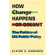 How Change Happens-or Doesn't: The Politics of US Public Policy
