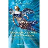 Sanacion a traves de los angeles/ Healing Through Angels