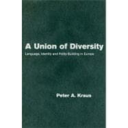 A Union of Diversity: Language, Identity and Polity-Building in Europe