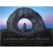 Landscapes and Desire: Revealing Britian's Sexually Inspired Sites,9780750929394