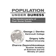 Population Under Duress: Geodemography Of Post-soviet Russia