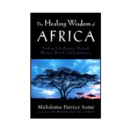 The Healing Wisdom of Africa