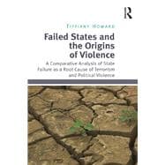 Failed States and the Origins of Violence: A Comparative Analysis of State Failure as a Root Cause of Terrorism and Political Violence