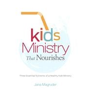 Kids Ministry that Nourishes Three Essential Nutrients of a Healthy Kids Ministry