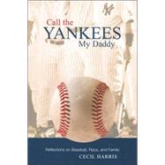 Call the Yankees My Daddy : Reflections on Baseball, Race, and Family