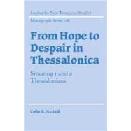 From Hope to Despair in Thessalonica: Situating 1 and 2 Thessalonians