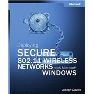 Deploying Secure 802.11 Wireless Networks with Microsoft Windows