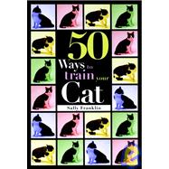 50 Ways to Train Your Cat