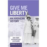 Give Me Liberty! PLUS: An American History Seagull (Volume 2) 8e Courseware (Includes Voices of Freedom Ebook)