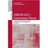 Concur 2012- Concurrency Theory: 23rd International Conference, Concur 2012, Newcastle upon Tyne, September 4-7, 2012. Proceedings