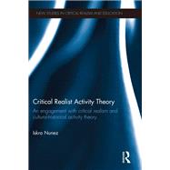 Critical Realist Activity Theory: An engagement with critical realism and cultural-historical activity theory