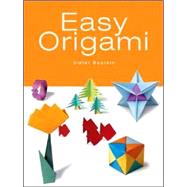 Easy Origami : 24 Simple, Easy-to-Follow Projects for Beginners to the Art of Origami
