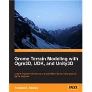 Grome Terrain Modeling With Ogre3d, Udk, and Unity3d