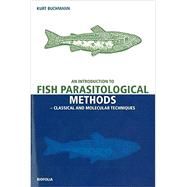 An Introduction to Fish Parasitological Methods Classical and Molecular Techniques