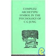 Complex/archetype/symbol in the psychology of C G Jung