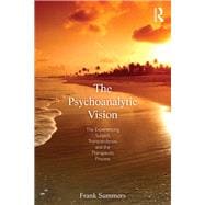The Psychoanalytic Vision: The Experiencing Subject, Transcendence, and the Therapeutic Process