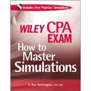 Wiley CPA Exam : How to Master Simulations (with CD ROM)