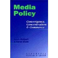 Media Policy : Convergence, Concentration and Commerce