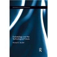 Eschatology and the Technological Future
