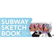 Subway Sketchbook: New York, London, Berlin, Paris, Moscow, Toronto, Rome, Stockholm